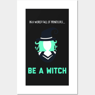 In A World Full of Princesses... Be a Witch! Posters and Art